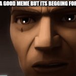 This is the way | WHEN I SEE A GOOD MEME BUT ITS BEGGING FOR UPVOTES | image tagged in gifs,good soldiers follow orders,this is the way,star wars | made w/ Imgflip video-to-gif maker