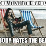 Summer meme'n | EVEN IF YOU HATE EVERYTHING AND EVERYONE; NOBODY HATES THE BEACH | image tagged in goth at beach,memes,summer,goth memes,summer vacation,summer memes | made w/ Imgflip meme maker