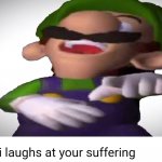 Luigi laughs at your suffering