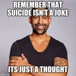 What did we learn? | REMEMBER THAT SUICIDE ISN'T A JOKE; ITS JUST A THOUGHT | image tagged in dhar mann,memes,fun,dark humor | made w/ Imgflip meme maker