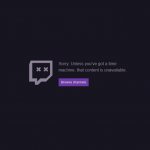 Twitch Content is unavailable message