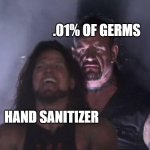 The Undertaker | .01% OF GERMS; HAND SANITIZER | image tagged in the undertaker | made w/ Imgflip meme maker