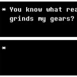 You know what really grinds my gears? (Flowey edition)