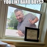 bard_boys | SO I HEARD YOU LIKE BARD BOYS? | image tagged in dnd kyle | made w/ Imgflip meme maker