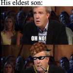 hmmm very sad........ | King : *Dies*; His eldest son: | image tagged in oh no anyway,funny memes | made w/ Imgflip meme maker
