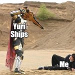 Bow before me! | Yuri Ships; Me | image tagged in bow before me | made w/ Imgflip meme maker