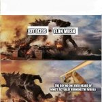 Godzilla Kong Doge fighting | JEFF BEZOS; ELON MUSK; THE GUY NO ONE EVER HEARD OF WHO’S ACTUALLY RUNNING THE WORLD | image tagged in godzilla kong doge fighting,memes,elon musk | made w/ Imgflip meme maker