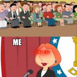 Hehe | THE NEXT PRESIDENT IS.... ME | image tagged in lois griffin family guy | made w/ Imgflip meme maker