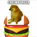 Cheeseburger | CHEEMBURGER | image tagged in doge,funny,memes,funny memes,lol so funny | made w/ Imgflip meme maker