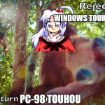 Return to PC-98 era (Touhou) | WINDOWS TOUHOU; PC-98 TOUHOU | image tagged in return to monke,touhou,anime meme,animeme,animememe,video games | made w/ Imgflip meme maker