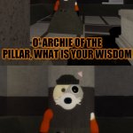 Archie of the pillar wisdom meme