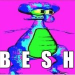 Deep Fried Squidward | B   E   S   H | image tagged in deep fried squidward | made w/ Imgflip meme maker
