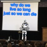 THE 501th ask a question | why do we live so long just so we can die; all the clones in the 501th | image tagged in clone trooper gives speech | made w/ Imgflip meme maker
