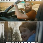 Single dad | ME CHECKING THE GIRLS; MY 8 YEAR OLD SON | image tagged in single dad | made w/ Imgflip meme maker