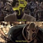 General Kenobi | Hello there! General Ryobi! | image tagged in general kenobi,hello there,general kenobi hello there,obi wan kenobi,star wars,ben kenobi | made w/ Imgflip meme maker