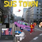 Sus Town | SUS TOWN | image tagged in deserted city street,collage,memes,crossover memes,crossover | made w/ Imgflip meme maker