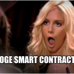 Whaaaaaaat? | DOGE SMART CONTRACTS | image tagged in memes,so much drama,doge,dogecoin,cryptocurrency,crypto | made w/ Imgflip meme maker
