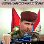 Saddest thing happening | When someone calls you sus but you are not imposter; I giv choccy milk before I go | image tagged in sad man saad maan,amogus,logic,so true,dhar mann | made w/ Imgflip meme maker