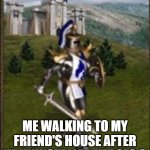 Heroes 3 crusader | ME WALKING TO MY FRIEND'S HOUSE AFTER HE UNINSTALLED HEROES 3 | image tagged in heroes 3 crusader | made w/ Imgflip meme maker