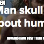this means humanity lost its mind | HOW YOU KNOW WHEN; HUMANS HAVE LOST THEIR MINDS JUST BY READING THE NEWS | image tagged in haha,hahaha,ha,pie charts,news | made w/ Imgflip meme maker