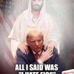 WTH! | I'M NOT HOMOPHOBIC! ALL I SAID WAS 
"I HATE FIGS" | image tagged in jesus and trump,cancelled,trump,what the hell,funny trump meme,funny memes | made w/ Imgflip meme maker