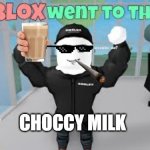 BUFFF ROBLOOX | CHOCCY MILK | image tagged in bufff robloox | made w/ Imgflip meme maker