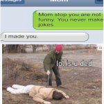 SAVAGE MOM ALERT | image tagged in lol is u ded,savage,burned | made w/ Imgflip meme maker