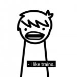 I like trains meme