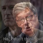 Bill Barr no I don’t think I will