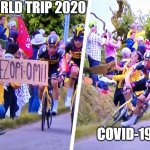 Allez opi omi | WORLD TRIP 2020; COVID-19 | image tagged in allez opi omi | made w/ Imgflip meme maker