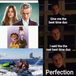 Loki | Give me the best time duo; I said the the real best time duo; Perfection | image tagged in show me the real _____ | made w/ Imgflip meme maker