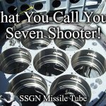 7 shooter | What You Call Your  
Seven Shooter! SSGN Missile Tube | image tagged in 7 shooter | made w/ Imgflip meme maker