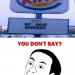 Burger King restaurant sign | image tagged in memes,you don't say,burger king,you had one job,funny,burgers | made w/ Imgflip meme maker