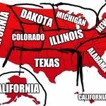 Lets simplify the united states of America | NEW YORK; DAKOTA; CALIFORNIA; MICHIGAN; COLORADO; ILLINOIS; ALABAMA; TEXAS; CALIFORNIA; CALIFORNIA | image tagged in red usa map | made w/ Imgflip meme maker