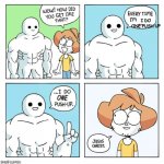 Technically the truth | I DO ONE PUSH UP | image tagged in shen comix push-up | made w/ Imgflip meme maker