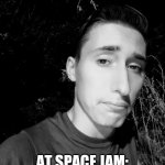 Stephen M. Green Is Unamused At Space Jam: A New Legacy | I AM UNAMUSED; AT SPACE JAM: A NEW LEGACY | image tagged in stephen m green is unamused at x,stephenmgreen,youtubers,actors,artists,2020 | made w/ Imgflip meme maker