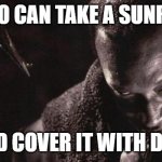 The Candyman can | WHO CAN TAKE A SUNRISE; AND COVER IT WITH DEW | image tagged in candyman | made w/ Imgflip meme maker