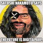 How long can a dirty old fuelhog survive? #XRPBTCFLIP | SATOSHI NAKAMOTO SAYS; THE FUTURE IS DIGITAL. XRP. #GoldQFS | image tagged in david schwartz,bitcoin,cryptocurrency,ripple,xrp,the golden rule | made w/ Imgflip meme maker