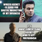 Digital Marketing agency | WHICH AGENCY IS GOOD FOR DIGITAL MARKETING OF MY BUSINESS; IT'S
 BHAVY ADVERTISING 
AGENCY
WHATS APP - 
7007608454 | image tagged in srikant seeks chellam advice,digital marketing,funny,online advertising,marketing,marketing meme | made w/ Imgflip meme maker