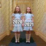 Come Play With Us... | 2020; 2021 | image tagged in twins from the shining,2020,2021 | made w/ Imgflip meme maker