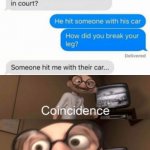 Coincidence, i think not | image tagged in coincidence i think not,funny,memes,hmmm,loading,oh wow are you actually reading these tags | made w/ Imgflip meme maker