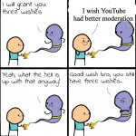 Make this happen | I wish YouTube had better moderation | image tagged in good wish bro,youtube | made w/ Imgflip meme maker