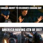 Yeah that... you can have it America | CANADA ABOUT TO CELEBRATE CANADA DAY; AMERICA HAVING 4TH OF JULY | image tagged in captain america struggles then summons thor's hammer,2021,canada,fourth of july | made w/ Imgflip meme maker
