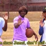 Woah Jamal! Don't pull out the 9! template