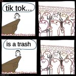 Angry To Happy | tik tok... is a trash | image tagged in angry to happy | made w/ Imgflip meme maker