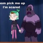 mom come pick me up i'm scared template