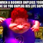 Get nae nae'd | WHEN A BOOMER UNPLUGS YOUR PHONE SO YOU UNPLUG HIS LIFE SUPPORT | image tagged in the real slim shady,funny,memes,boomer | made w/ Imgflip meme maker