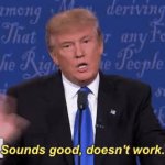 Trump sounds good doesn’t work gif GIF Template