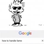 How to handle fame (Calvin)
