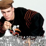 Daily Bad Dad Joke July 7 2021 | JUSTICE IS A DISH BEST SERVED COLD,  IF IT WERE SERVED WARM IT WOULD BE JUSTWATER. | image tagged in vanilla ice | made w/ Imgflip meme maker